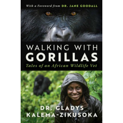 Walking With Gorillas: The Journey of an African Wildlife Vet