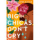 Big Chicas Don't Cry