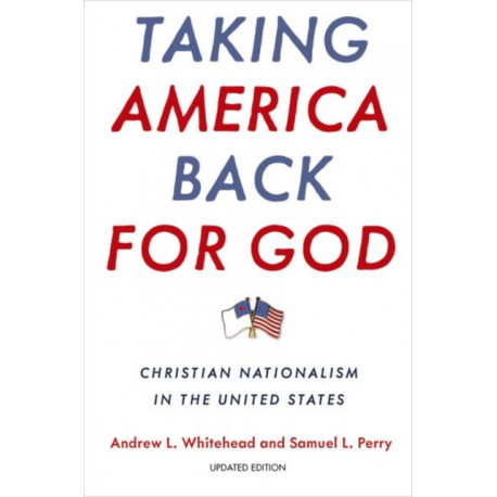 Taking America Back for God: Christian Nationalism in the United States