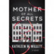Mother of All Secrets: A Novel
