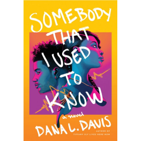 Somebody That I Used to Know: A Novel