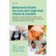 Behavioral Health Services with High-Risk Infants and Families: Meeting the Needs of Patients, Families, and Providers in Fetal, Neonatal Intensive Care Unit, and Neonatal Follow-Up Settings