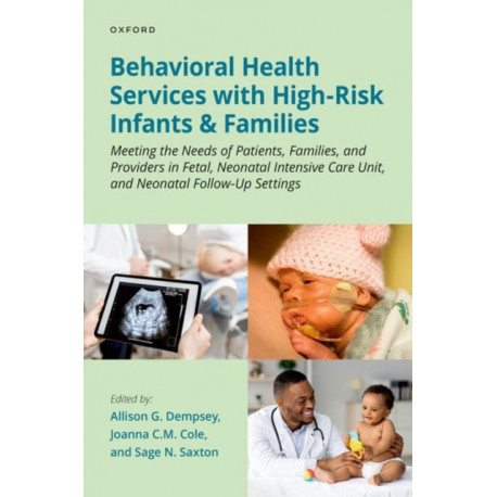 Behavioral Health Services with High-Risk Infants and Families: Meeting the Needs of Patients, Families, and Providers in Fetal, Neonatal Intensive Care Unit, and Neonatal Follow-Up Settings