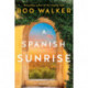 A Spanish Sunrise: A Novel