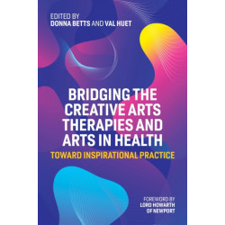 Bridging the Creative Arts Therapies and Arts in Health: Toward Inspirational Practice