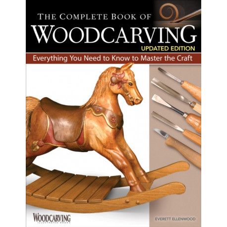 The Complete Book of Woodcarving, Updated Edition: Everything You Need to Know to Master the Craft
