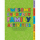 Awesome Everyday Family Activities: 101 Unplugged Activities for Weekdays, Road Trips, Vacation, Rainy Days, and Outdoor Fun