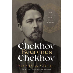 Chekhov Becomes Chekhov: The Emergence of a Literary Genius