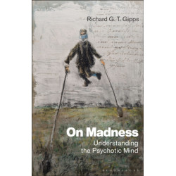 On Madness: Understanding the Psychotic Mind