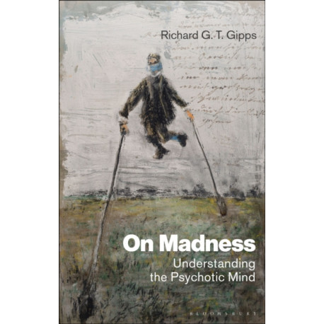 On Madness: Understanding the Psychotic Mind