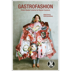 Gastrofashion from Haute Cuisine to Haute Couture: Fashion and Food