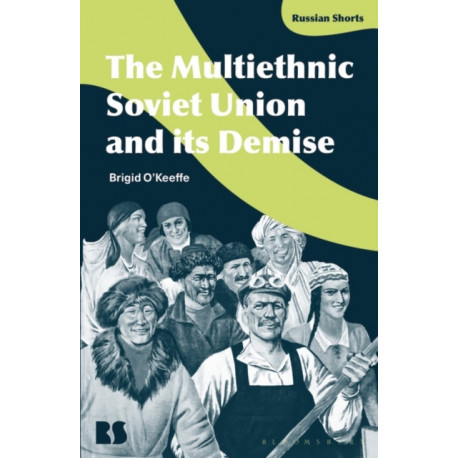 The Multiethnic Soviet Union and its Demise