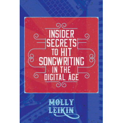 Insider Secrets to Hit Songwriting in the Digital Age