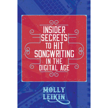 Insider Secrets to Hit Songwriting in the Digital Age