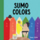 Sumo Colors: (Color Books for Toddlers 1-3)