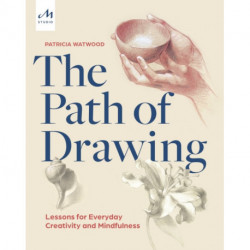 The Path of Drawing: Lessons for Everyday Creativity and Mindfulness