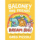 Baloney and Friends: Dream Big!