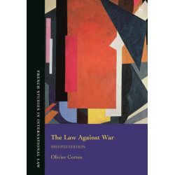 The Law Against War: The Prohibition on the Use of Force in Contemporary International Law