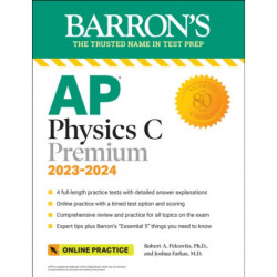 AP Physics C Premium, 2023: 4 Practice Tests + Comprehensive Review + Online Practice