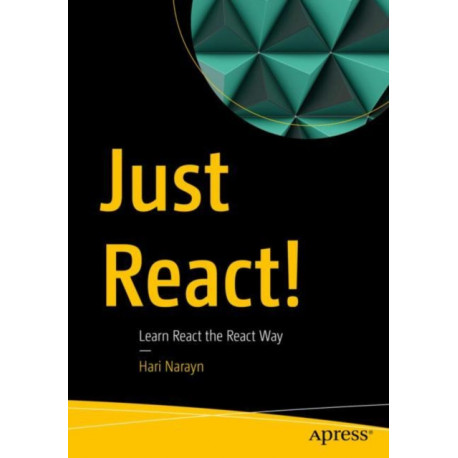 Just React!: Learn React the React Way