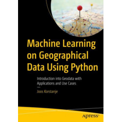 Machine Learning on Geographical Data Using Python: Introduction into Geodata with Applications and Use Cases