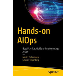 Hands-on AIOps: Best Practices Guide to Implementing AIOps