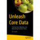 Unleash Core Data: Fetching Data, Migrating, and Maintaining Persistent Stores