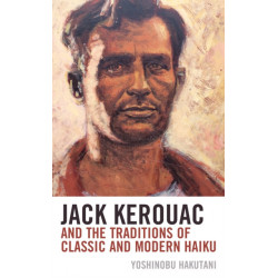 Jack Kerouac and the Traditions of Classic and Modern Haiku