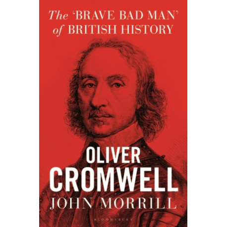 Oliver Cromwell: The brave, bad man of British history