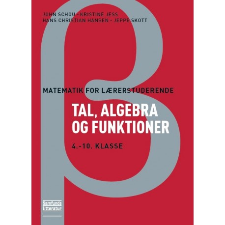 Matematik for lærerstuderende - Tal, algebra og funktioner: 4.-10. Klasse