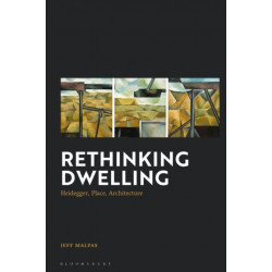 Rethinking Dwelling: Heidegger, Place, Architecture