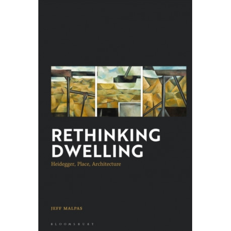Rethinking Dwelling: Heidegger, Place, Architecture