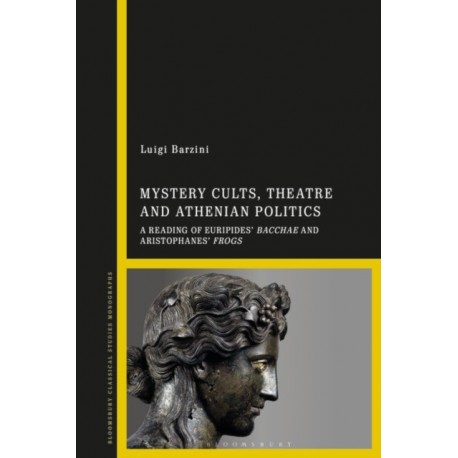 Mystery Cults, Theatre and Athenian Politics: A Reading of Euripides' Bacchae and Aristophanes' Frogs