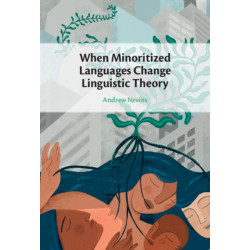 When Minoritized Languages Change Linguistic Theory