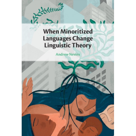 When Minoritized Languages Change Linguistic Theory