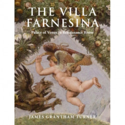 The Villa Farnesina: Palace of Venus in Renaissance Rome