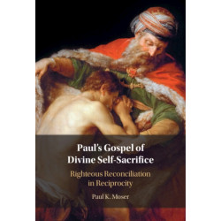 Paul's Gospel of Divine Self-Sacrifice: Righteous Reconciliation in Reciprocity