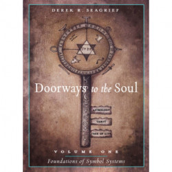 Doorways to the Soul, Volume One: Foundations of Symbol Systems: Astrology, Tarot, the Tree of Life