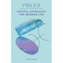 Pisces: Crystal Astrology for Modern Life