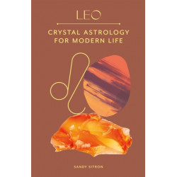 Leo: Crystal Astrology for Modern Life