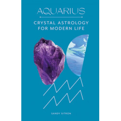 Aquarius: Crystal Astrology for Modern Life