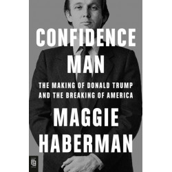 Confidence Man: The Making of Donald Trump and the Breaking of America