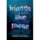 Friends Like These
