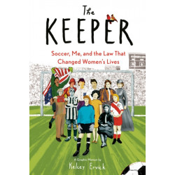 The Keeper: Soccer, Me, and the Law That Changed Women's Lives
