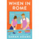 When in Rome: A Novel
