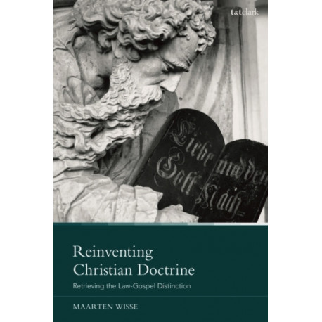 Reinventing Christian Doctrine: Retrieving the Law-Gospel Distinction