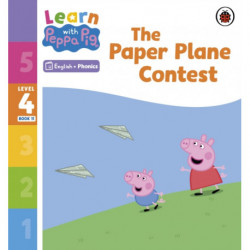 Learn with Peppa Phonics Level 4 Book 11 – The Paper Plane Contest (Phonics Reader)