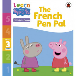 Learn with Peppa Phonics Level 3 Book 15 – The French Pen Pal (Phonics Reader)