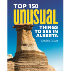 Top 150 Unusual Things to See in Alberta
