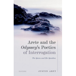 Arete and the Odyssey's Poetics of Interrogation: The Queen and Her Question
